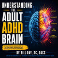 UNDERSTANDIN THE ADULT ADHD BRAIN