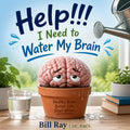 Help!!! My Brain Needs Water
